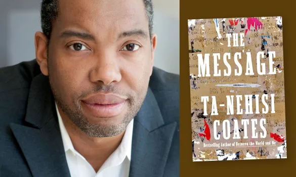 Left, portrait of Ta-Nehisi Coates. Right, the cover of his book, The Message.